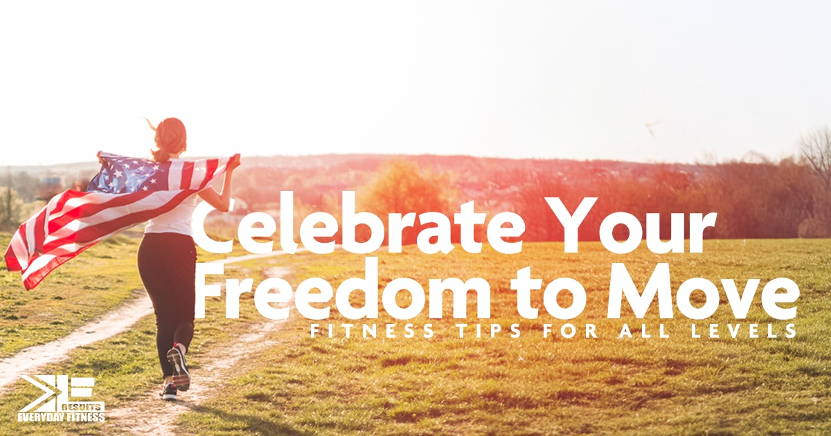 Featured image for “Celebrate Your Freedom to Move – Fitness Tips for All Levels”